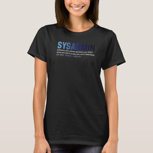 Sysadmin Definition Technical Support Software Dev T-Shirt (Front)