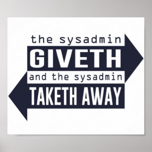 Sysadmin Giveth and Taketh Away Poster