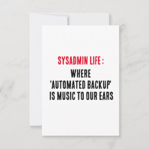 Sysadmin Life Where 'automated backup' is music t Thank You Card
