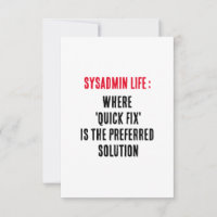Sysadmin Life Where 'quick fix' is the preferred