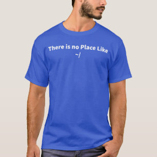 System Admin Computer Linu Geekhere is No Place Li T-Shirt