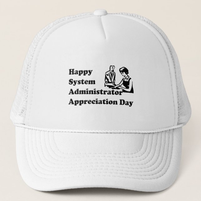 System Administrator Appreciation Day Trucker Hat (Front)