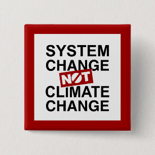 System Change Not Climate Change 15 Cm Square Badge