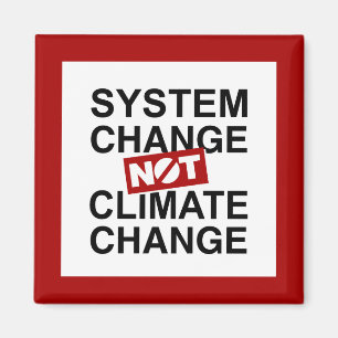 System Change Not Climate Change Magnet