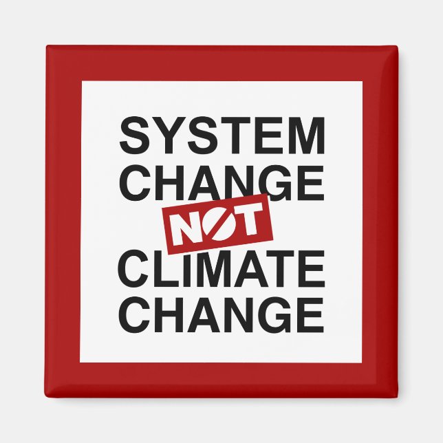 System Change Not Climate Change Magnet (Front)