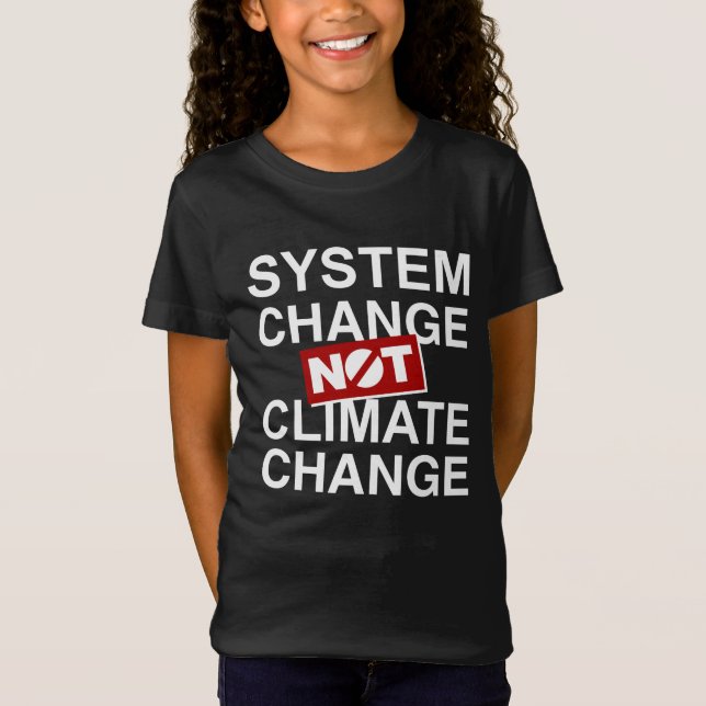 System Change Not Climate Change T-Shirt (Front)