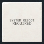 System Reboot Required Minimalist  Stone Coaster<br><div class="desc">Surface protection for your reset. Sandstone coaster with high-contrast typewriter typography to keep your workspace clean and your focus sharp.</div>