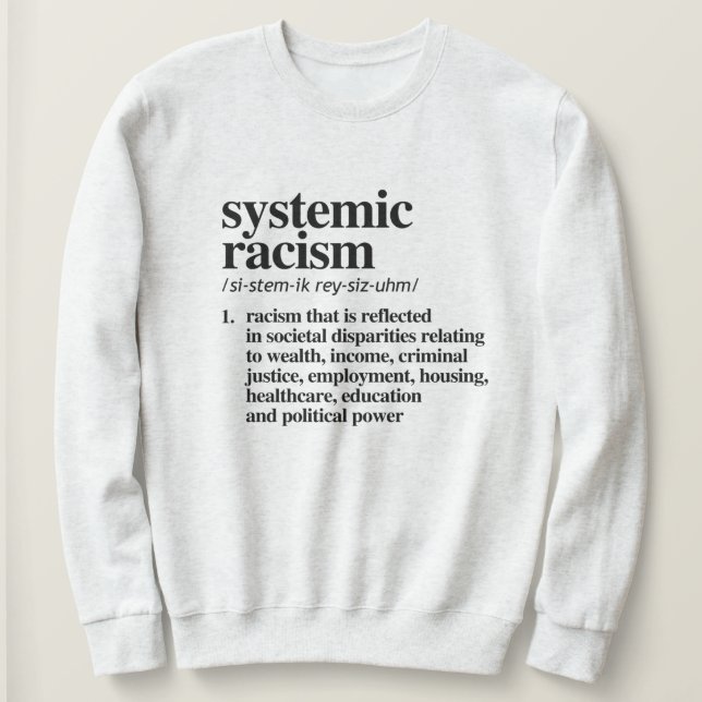 Systemic Racism Definition Sweatshirt (Design Front)