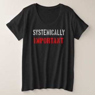 Systemically important plus size T-Shirt