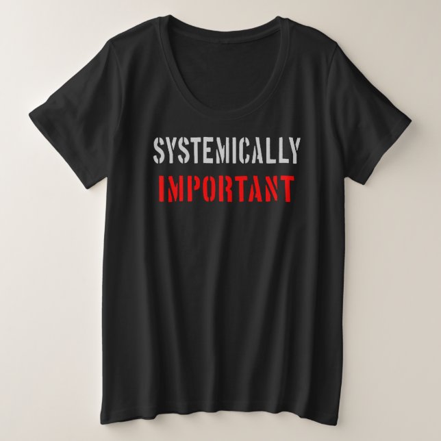 Systemically important plus size T-Shirt (Design Front)