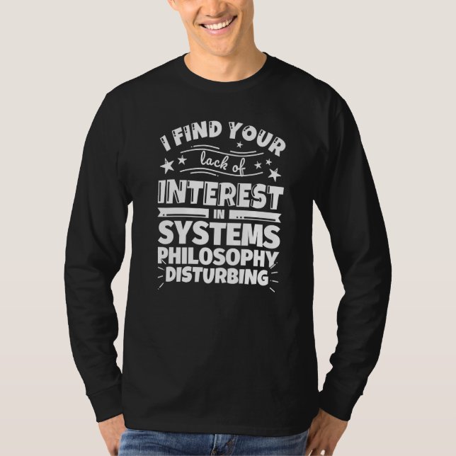 Systems philosophy  Lack of Interest T-Shirt (Front)