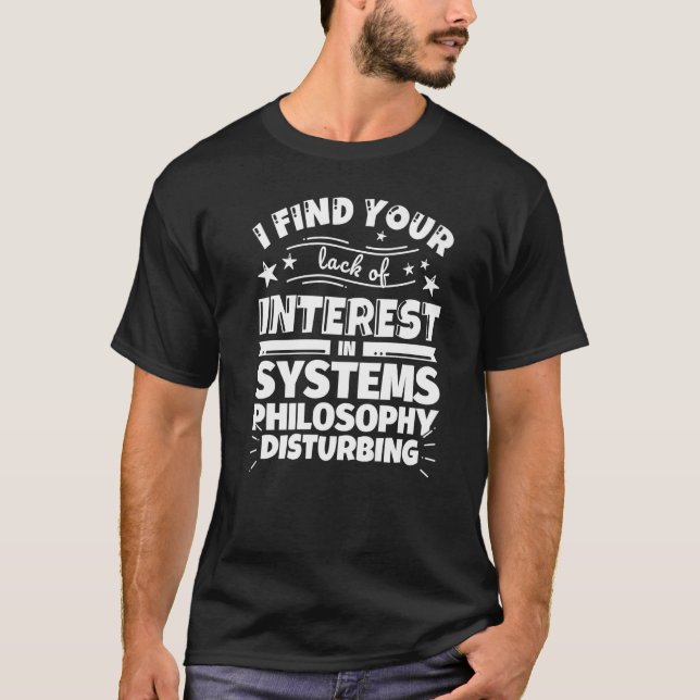 Systems philosophy  Lack of Interest T-Shirt (Front)