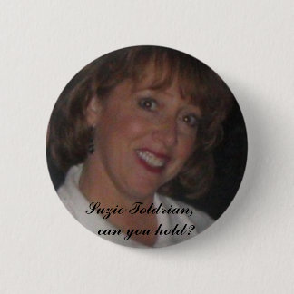 Szhd, Suzie Toldrian,   can you hold? 6 Cm Round Badge