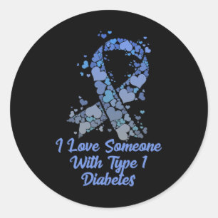 T1D I Love Someone With Type 1 Diabetes Tee Diabet Classic Round Sticker