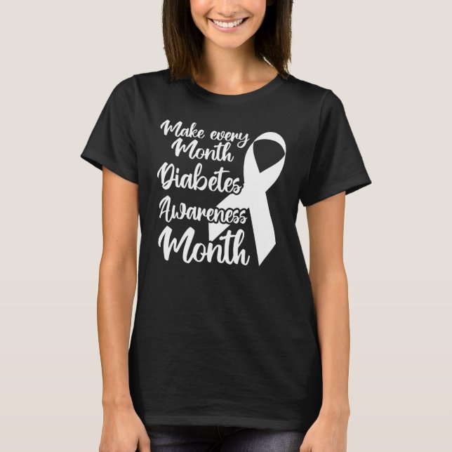 T1D Warrior Make Every Month Diabetes Awareness Mo T-Shirt (Front)