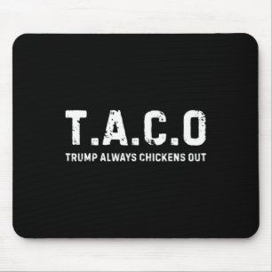 T.a.c.o Trump Always Chickens Out - Funny Mouse Pad
