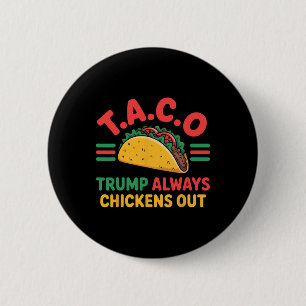 T.a.c.o Trump Always Chickens Out Funny Taco  6 Cm Round Badge