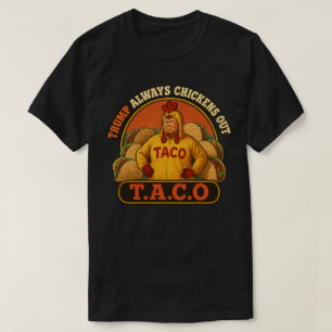 T.A.C.O Trump Chicken Out Shirt   Political Roast 
