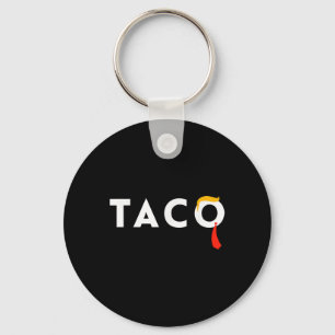 T.a.c.o Trumps Always Chickens Out Taco  Key Ring
