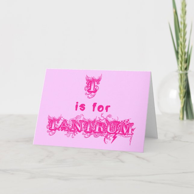 T is for Tantrum Funny Greeting Card (Front)