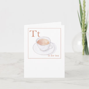 T is for Tea _ cup of tea Greeting Card