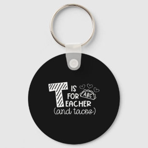 T Is For Teacher And Tacos, Gifts For Teacher And  Key Ring