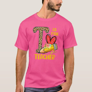 T Is For Teacher Kindergarten Leopard First Day Of T-Shirt