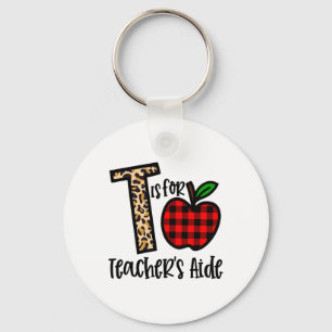 T Is For Teacher’s Aide Funny Ck To School Teachin Key Ring