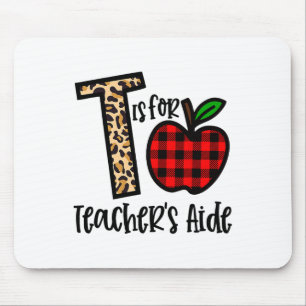 T Is For Teacher’s Aide Funny Ck To School Teachin Mouse Pad