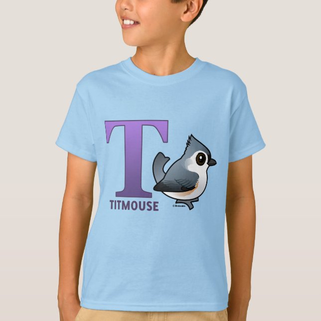 T is for Titmouse T-Shirt (Front)