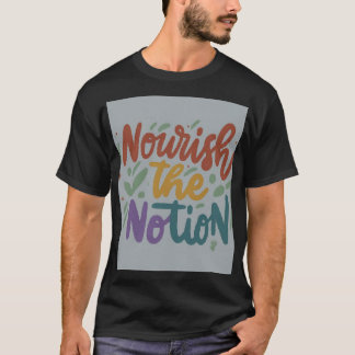 t "Nourish the Notion T-Shirt