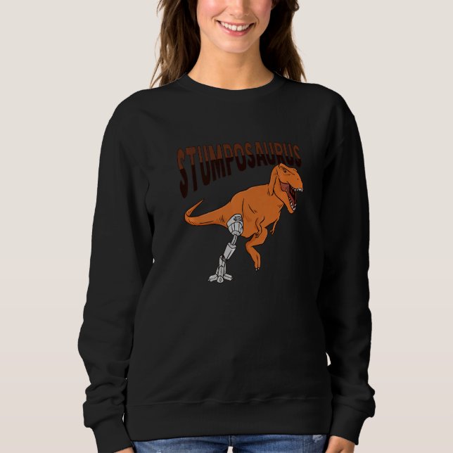 T Rex Amputee Joke Leg Prosthetic Dinosaur for a L Sweatshirt (Front)