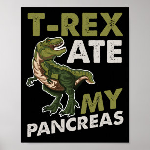 T-rex Ate My Pancreas Diabetic Dino Fan  Poster