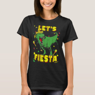 T Rex Cinco De Mayo  Tyrannosaurus Dinosaur Lets F T-Shirt