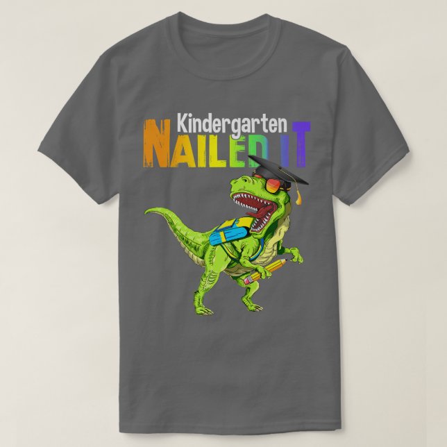 T Rex Dino Kindergarten Nailed It Graduation Class T-Shirt (Design Front)