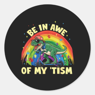 T Rex Dinosaur Autism Awareness Be in Awe of My Classic Round Sticker