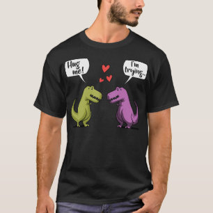 T-Rex Dinosaur Couple Hug Me Day Boyfriend Girl T-Shirt