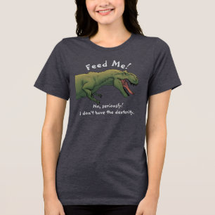 T-Rex Dinosaur Feed Me shirt Tri-blend Women's Top