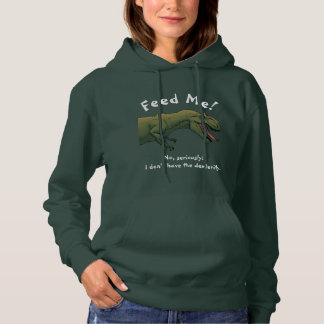 T-Rex Dinosaur Feed Me Women's sweatshirt hoodie