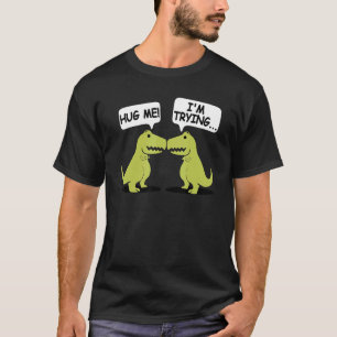 T Rex Dinosaur Funny Valentines Day Couple Hug Me  T-Shirt