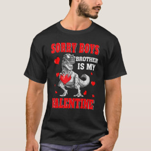 T Rex Dinosaur Hearts Sorry Boys Brother Is My Val T-Shirt