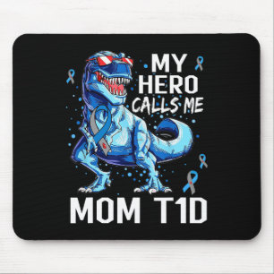 T Rex Dinosaur My Hero Calls Me Mom T1D Type1 Diab Mouse Pad
