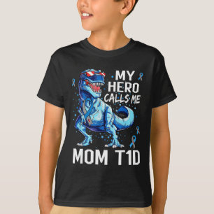 T Rex Dinosaur My Hero Calls Me Mum T1d Type1 Diab T-Shirt