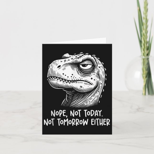 T-rex Dinosaur Nope Not Today Not Tomorrow Either, Card (Front)