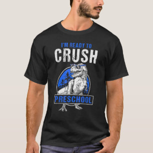 T Rex Dinosaur Ready To Crush Preschool First Day T-Shirt