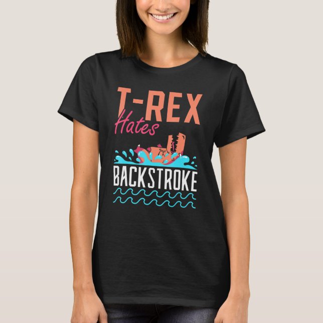 T-Rex Hates Backstroke Swim Swimmer T-Shirt (Front)