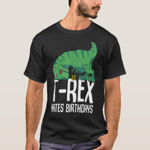 T Rex Hates Birthdays Short Arms Dino TRex T-Shirt