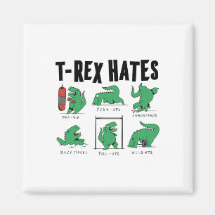 T-rex Hates Boxing Push-ups Handstands Backstroke Magnet