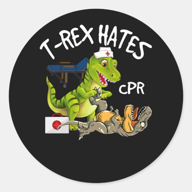 T-Rex Hates CPR Dinosaurs Funny Nurse Rescue Injur Classic Round Sticker (Front)