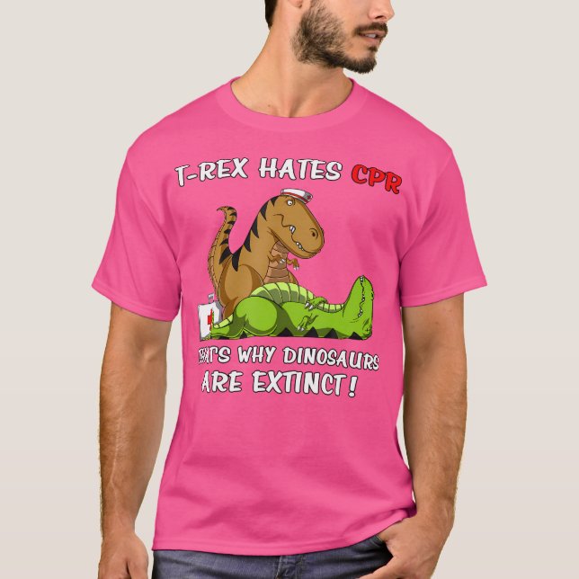 T-Rex Hates Cpr That'S Why Dinosaurs Are Extinct F T-Shirt (Front)